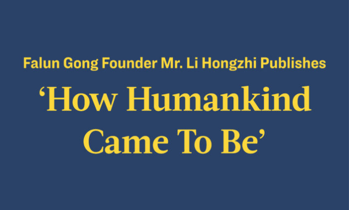 Falun Gong Founder Mr. Li Hongzhi Publishes ‘How Humankind Came to Be’